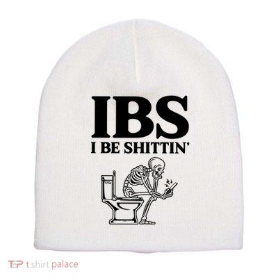 Ibs I Be Shittin Funny Skeleton Short Acrylic Beanie