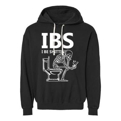 Ibs I Be Shittin Irritable Bowel Syndrome Funny Garment-Dyed Fleece Hoodie