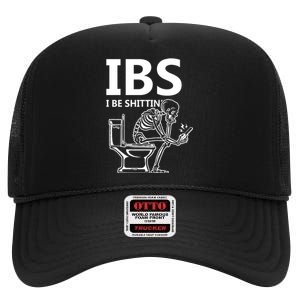 Ibs I Be Shittin Irritable Bowel Syndrome Funny High Crown Mesh Back Trucker Hat