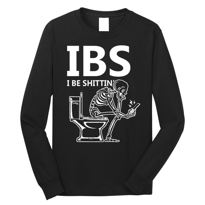 Ibs I Be Shittin Irritable Bowel Syndrome Funny Long Sleeve Shirt