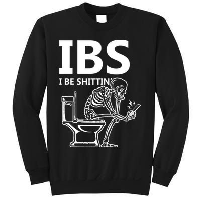 Ibs I Be Shittin Irritable Bowel Syndrome Funny Sweatshirt