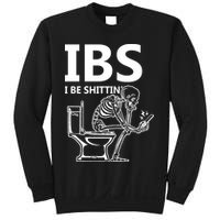 Ibs I Be Shittin Irritable Bowel Syndrome Funny Sweatshirt