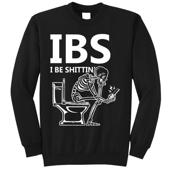 Ibs I Be Shittin Irritable Bowel Syndrome Funny Sweatshirt