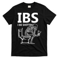 Ibs I Be Shittin Irritable Bowel Syndrome Funny T-Shirt