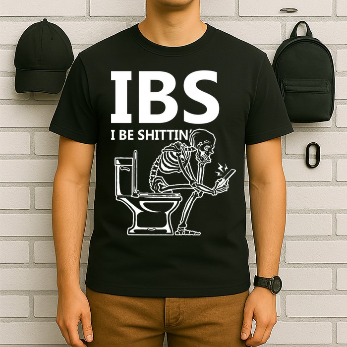 Ibs I Be Shittin Irritable Bowel Syndrome Funny T-Shirt