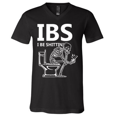 Ibs I Be Shittin Irritable Bowel Syndrome Funny V-Neck T-Shirt