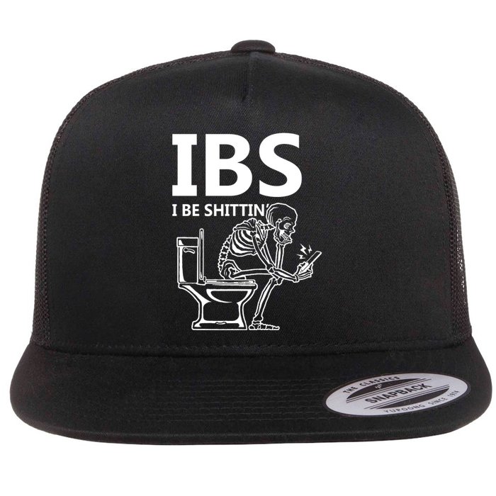 Ibs I Be Shittin Irritable Bowel Syndrome Funny Flat Bill Trucker Hat