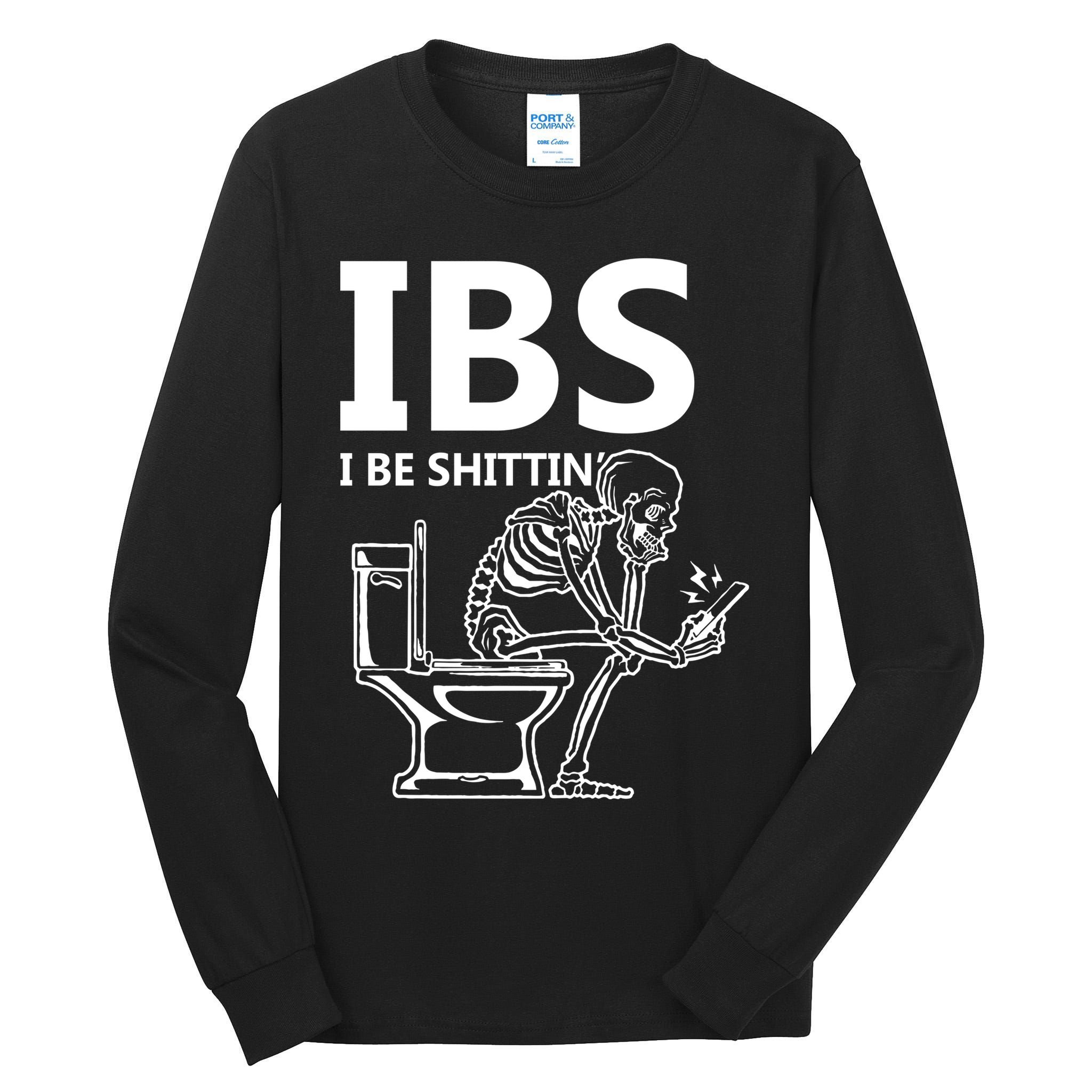 Ibs I Be Shittin Irritable Bowel Syndrome Funny Tall Long Sleeve T-Shirt