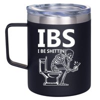 Ibs I Be Shittin Irritable Bowel Syndrome Funny 12oz Stainless Steel Coffee Mug