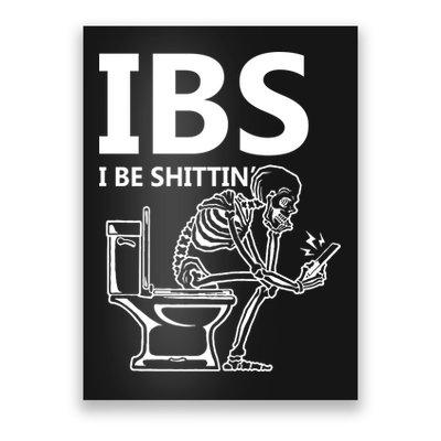 Ibs I Be Shittin Irritable Bowel Syndrome Funny Poster