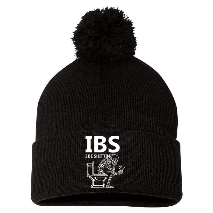 Ibs I Be Shittin Irritable Bowel Syndrome Funny Pom Pom 12in Knit Beanie