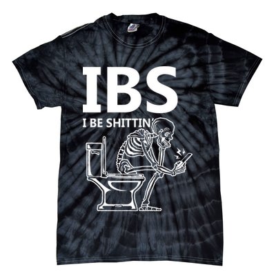 Ibs I Be Shittin Irritable Bowel Syndrome Funny Tie-Dye T-Shirt