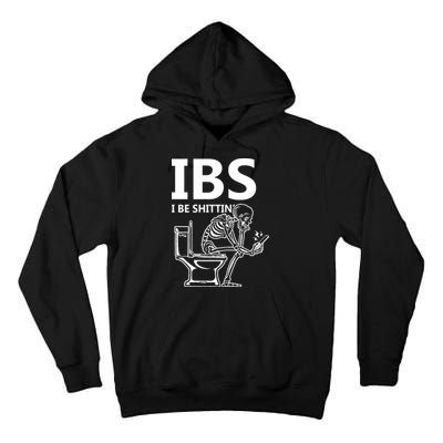 Ibs I Be Shittin Irritable Bowel Syndrome Funny Tall Hoodie
