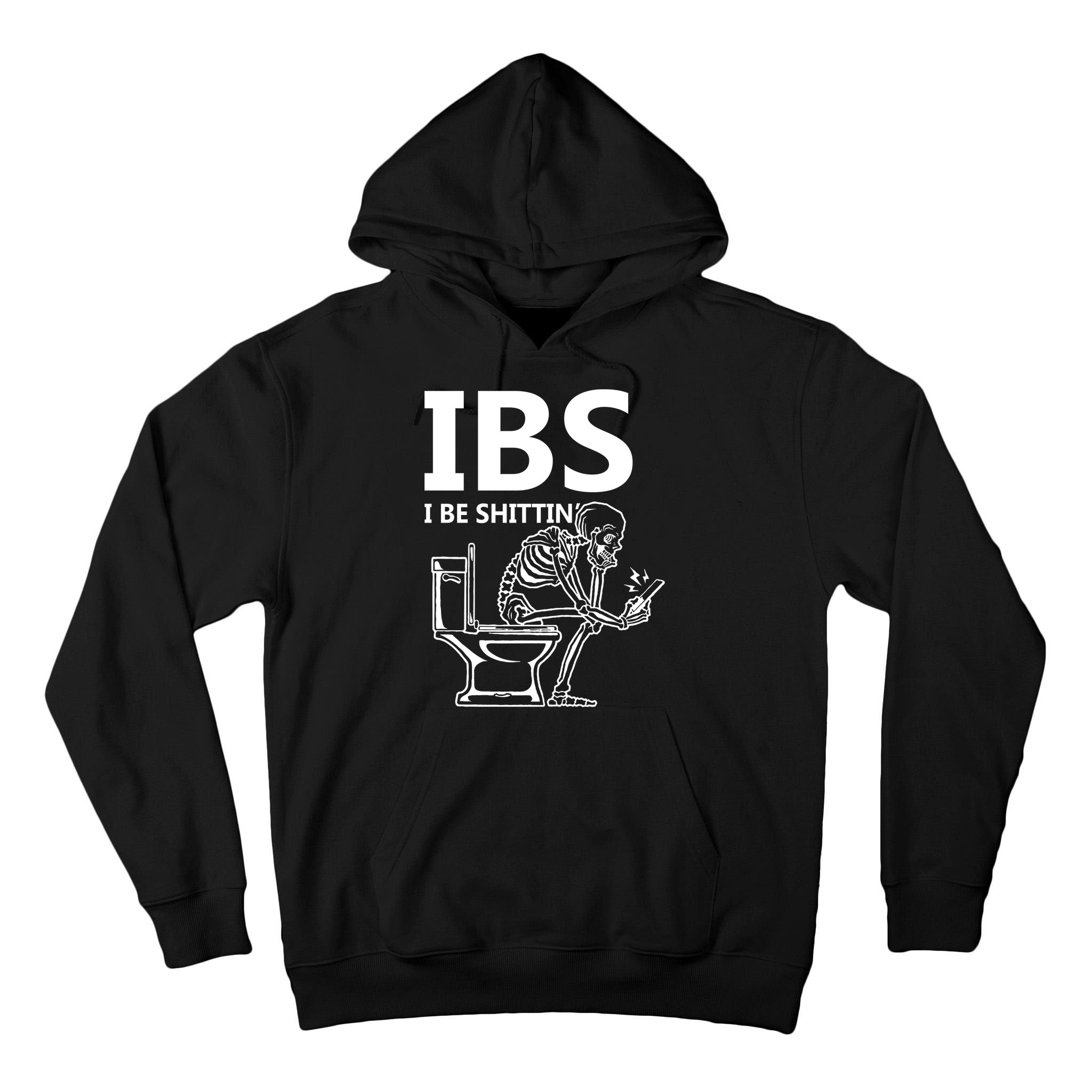 Ibs I Be Shittin Irritable Bowel Syndrome Funny Tall Hoodie