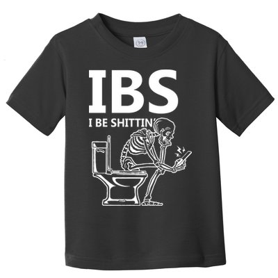 Ibs I Be Shittin Irritable Bowel Syndrome Funny Toddler T-Shirt