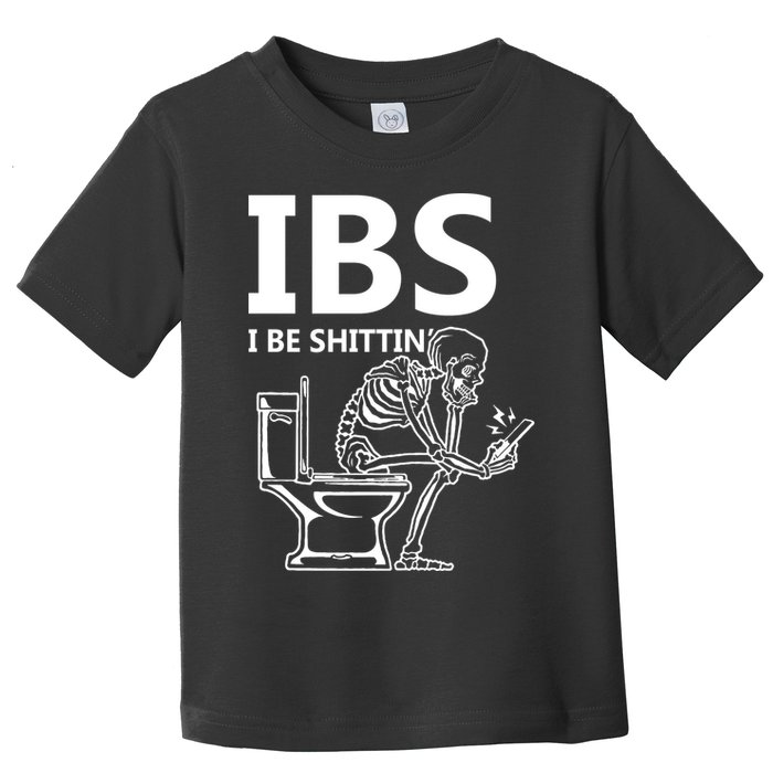 Ibs I Be Shittin Irritable Bowel Syndrome Funny Toddler T-Shirt
