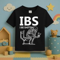 Ibs I Be Shittin Irritable Bowel Syndrome Funny Toddler T-Shirt