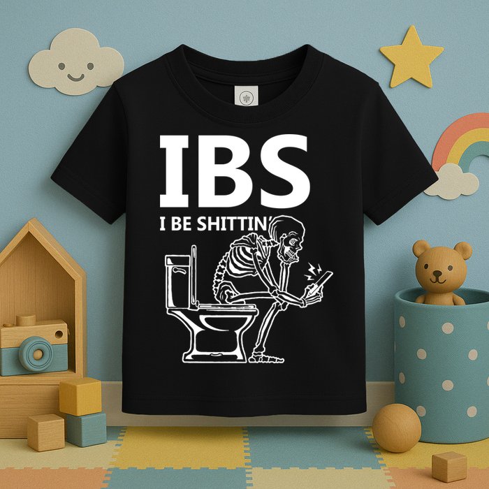 Ibs I Be Shittin Irritable Bowel Syndrome Funny Toddler T-Shirt