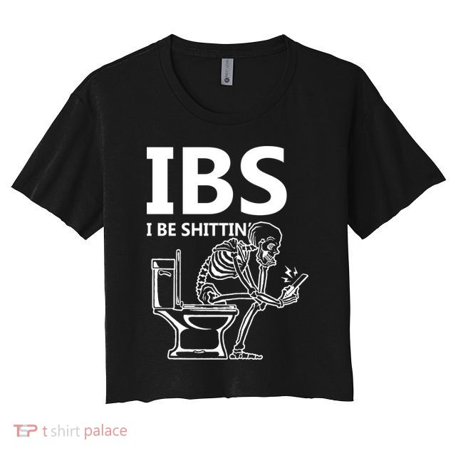 Ibs I Be Shittin Irritable Bowel Syndrome Funny Crop Top