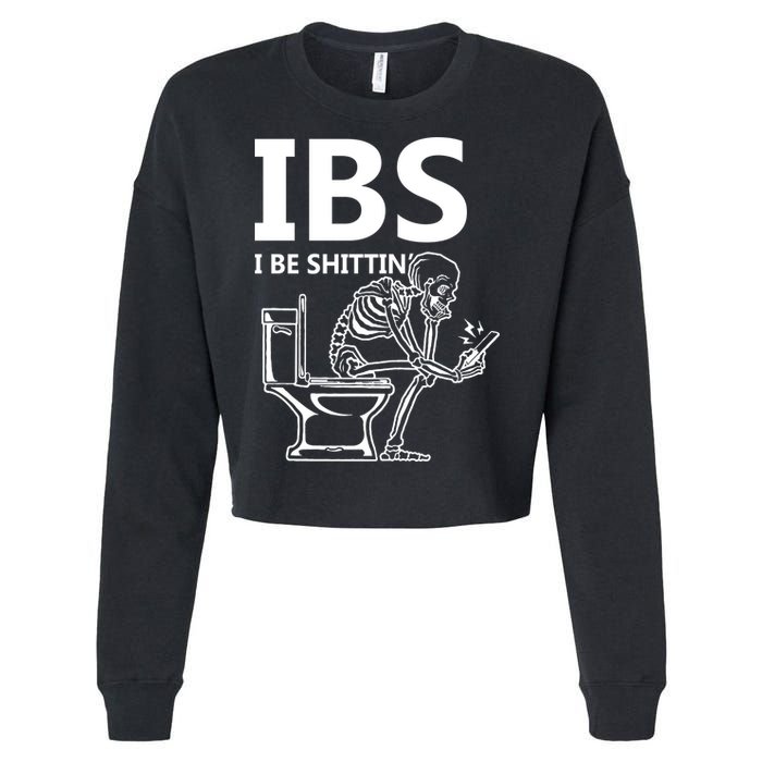 Ibs I Be Shittin Irritable Bowel Syndrome Funny Cropped Pullover Crew