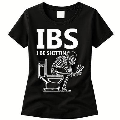Ibs I Be Shittin Irritable Bowel Syndrome Funny Womens T-Shirt
