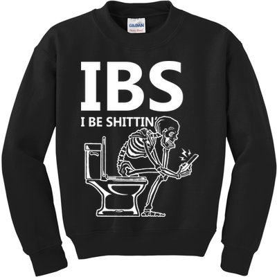Ibs I Be Shittin Irritable Bowel Syndrome Funny Kids Sweatshirt