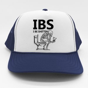 Ibs I Be Shittin Irritable Bowel Syndrome Funny Trucker Hat