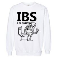 Ibs I Be Shittin Irritable Bowel Syndrome Funny Garment-Dyed Sweatshirt