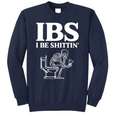 Ibs I Be Shittin Funny Skeleton Tall Sweatshirt