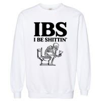 Ibs I Be Shittin Funny Skeleton Garment-Dyed Sweatshirt