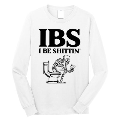 Ibs I Be Shittin Funny Skeleton Long Sleeve Shirt