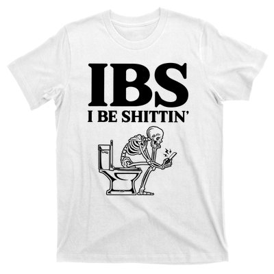 Ibs I Be Shittin Funny Skeleton T-Shirt