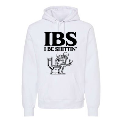 Ibs I Be Shittin Funny Skeleton Premium Hoodie