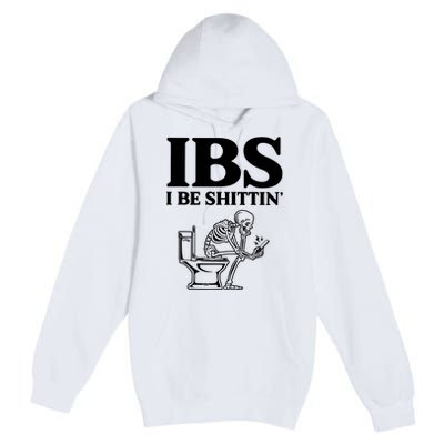 Ibs I Be Shittin Funny Skeleton Premium Pullover Hoodie