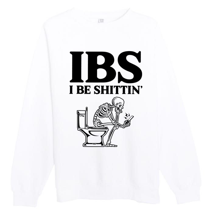 Ibs I Be Shittin Funny Skeleton Premium Crewneck Sweatshirt