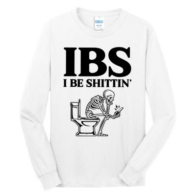 Ibs I Be Shittin Funny Skeleton Tall Long Sleeve T-Shirt