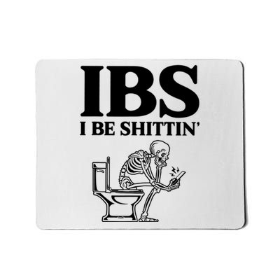 Ibs I Be Shittin Funny Skeleton Mousepad