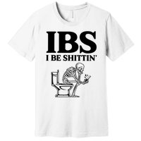 Ibs I Be Shittin Funny Skeleton Premium T-Shirt