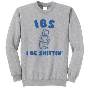 Ibs I Be Shittin Tall Sweatshirt