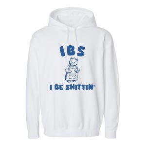 Ibs I Be Shittin Garment-Dyed Fleece Hoodie