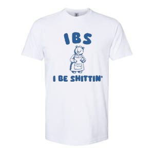 Ibs I Be Shittin Softstyle CVC T-Shirt