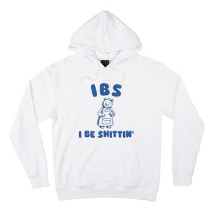 Ibs I Be Shittin Hoodie