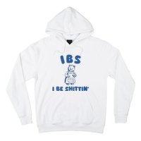 Ibs I Be Shittin Hoodie