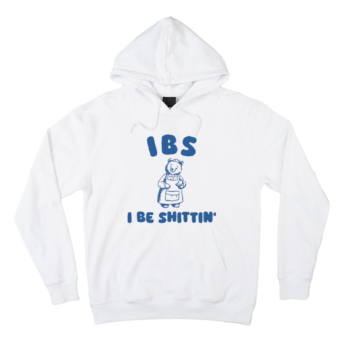 Ibs I Be Shittin Hoodie