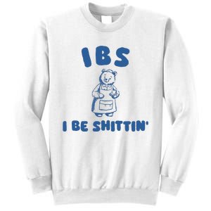 Ibs I Be Shittin Sweatshirt