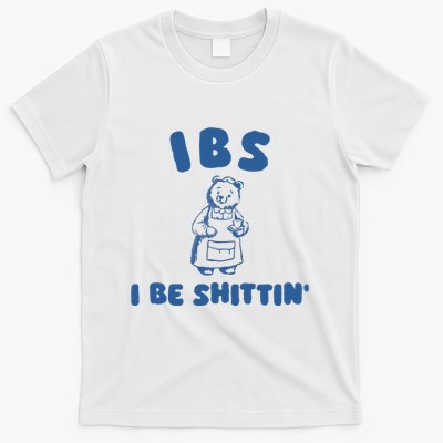 Ibs I Be Shittin T-Shirt