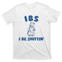 Ibs I Be Shittin T-Shirt