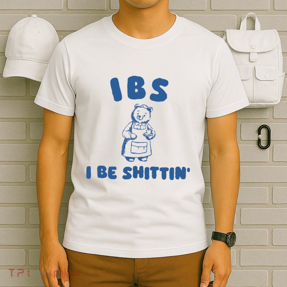 Ibs I Be Shittin T-Shirt