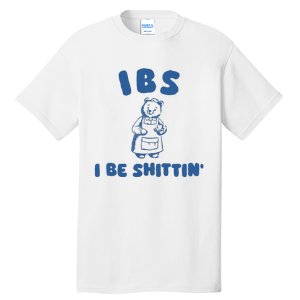 Ibs I Be Shittin Tall T-Shirt