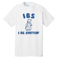 Ibs I Be Shittin Tall T-Shirt